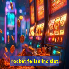 rocket fellas inc slot