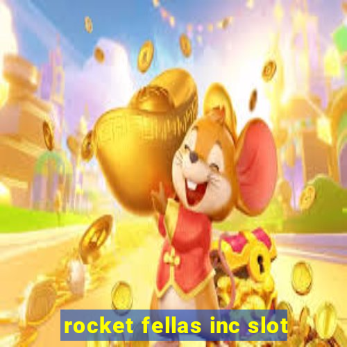 rocket fellas inc slot