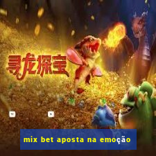 mix bet aposta na emoção