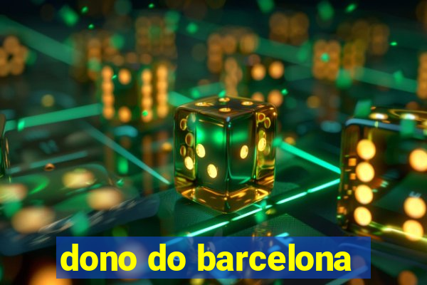 dono do barcelona