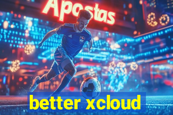 better xcloud