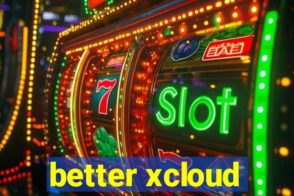 better xcloud