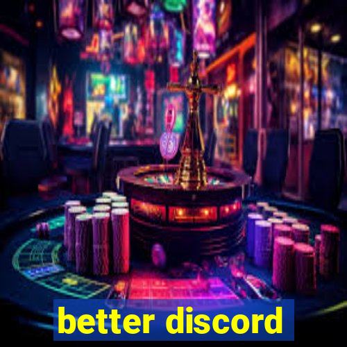 better discord