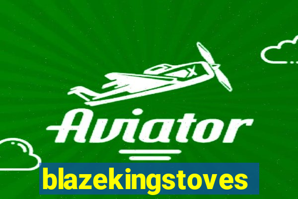 blazekingstoves