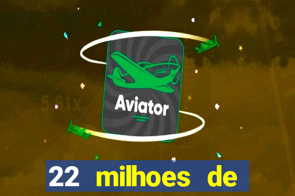 22 milhoes de cruzeiros hoje