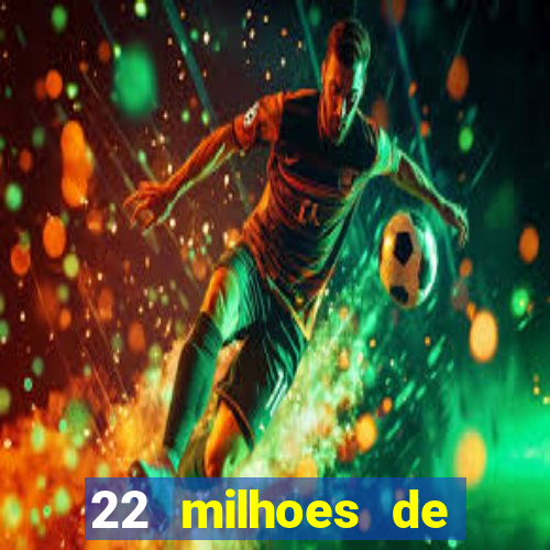 22 milhoes de cruzeiros hoje