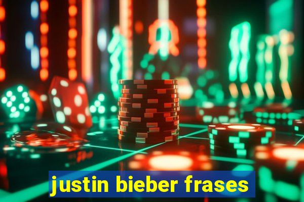 justin bieber frases