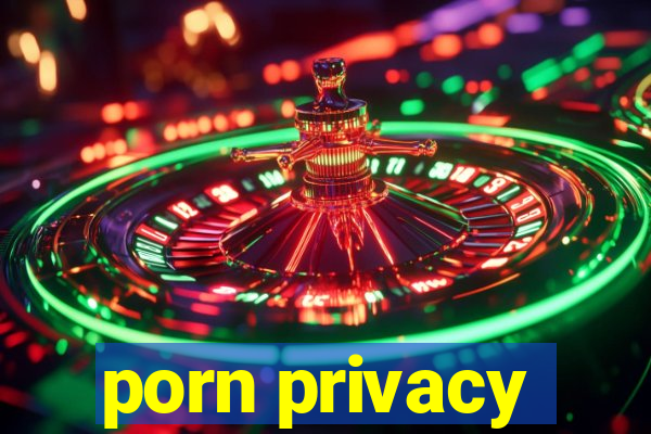 porn privacy