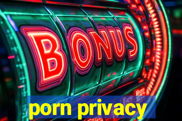 porn privacy