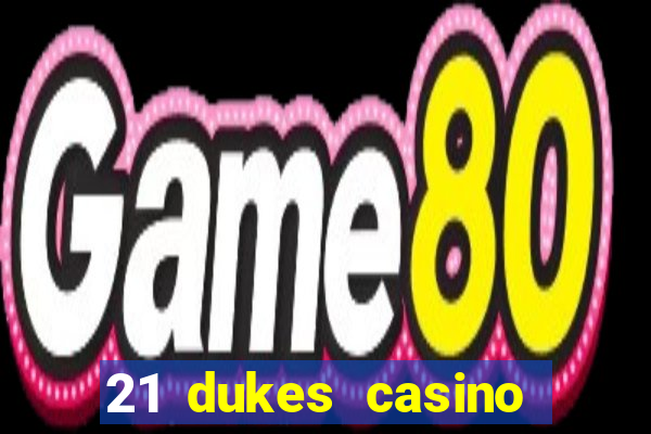 21 dukes casino sign up