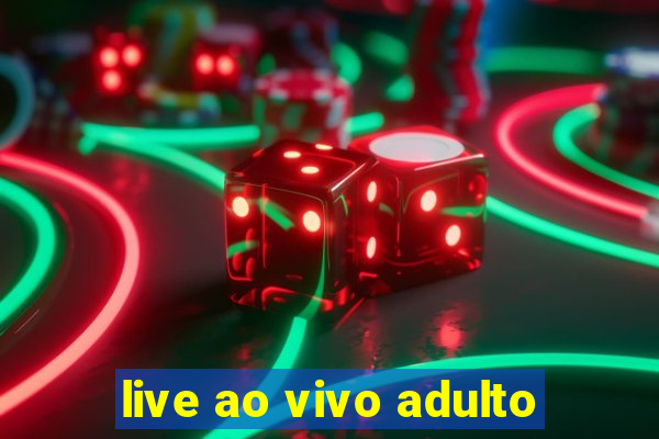 live ao vivo adulto