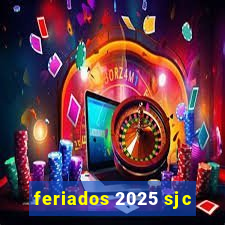 feriados 2025 sjc