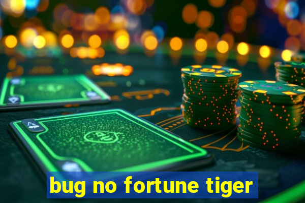 bug no fortune tiger