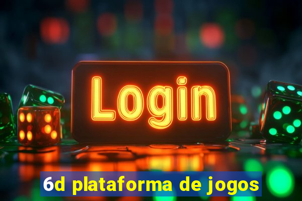 6d plataforma de jogos