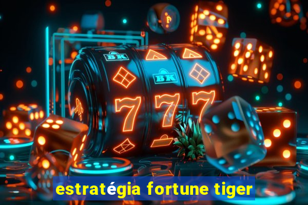 estratégia fortune tiger