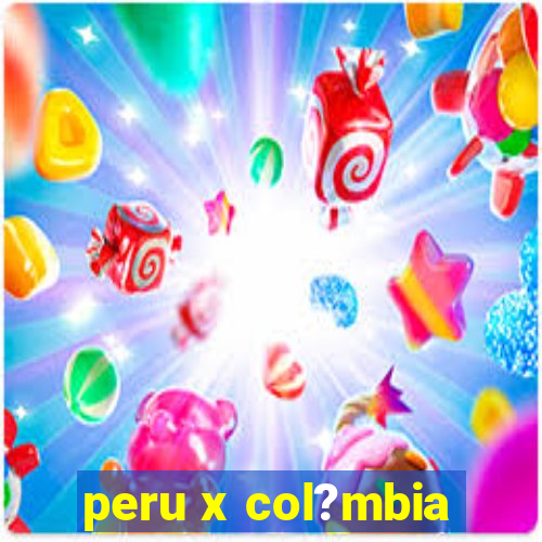 peru x col?mbia