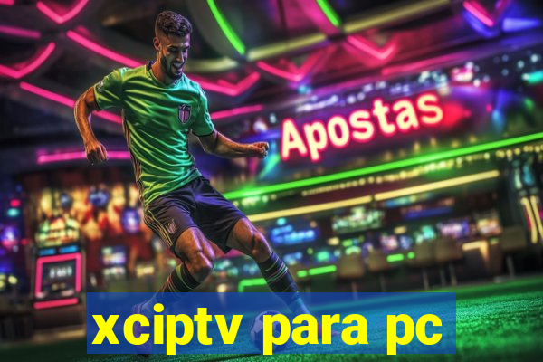 xciptv para pc