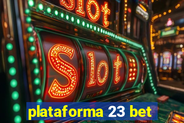 plataforma 23 bet