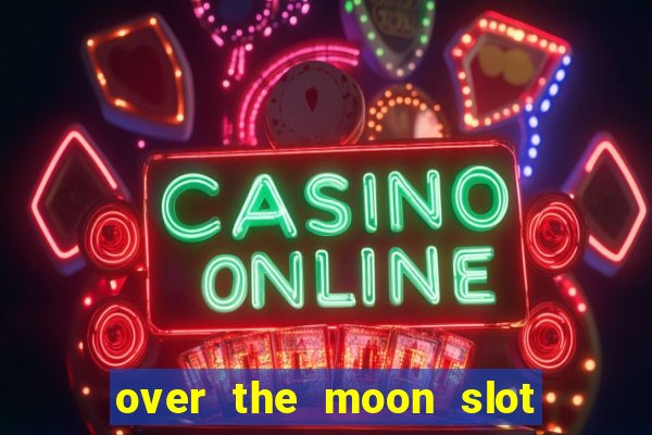 over the moon slot free play