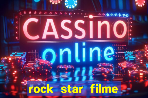 rock star filme completo dublado online