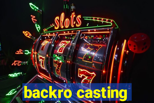 backro casting