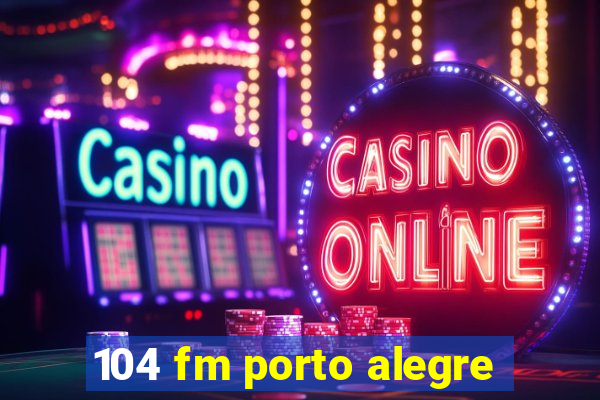 104 fm porto alegre