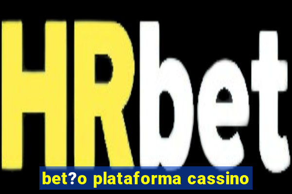 bet?o plataforma cassino