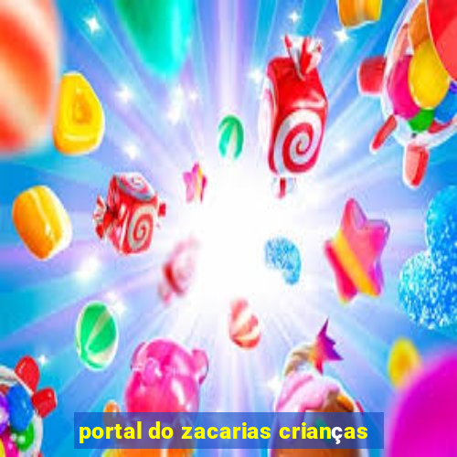 portal do zacarias crianças