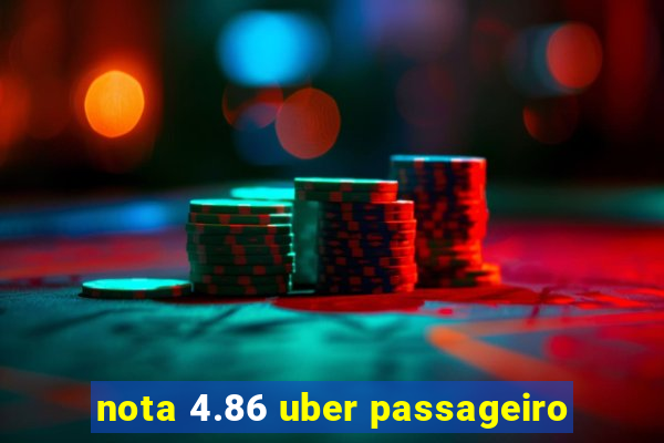 nota 4.86 uber passageiro