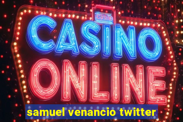 samuel venancio twitter