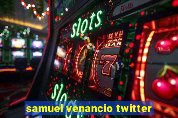 samuel venancio twitter