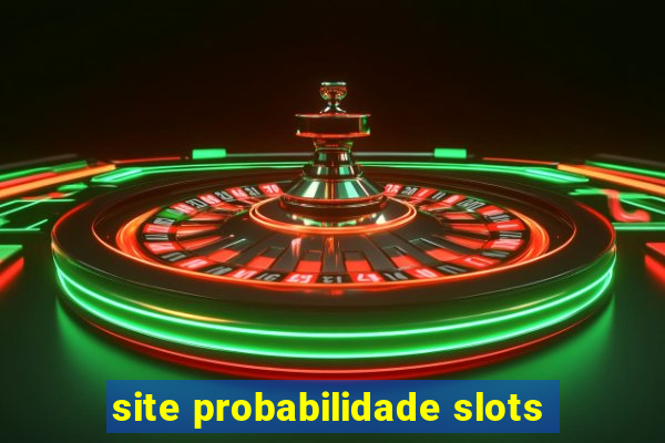 site probabilidade slots