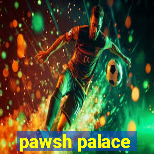 pawsh palace