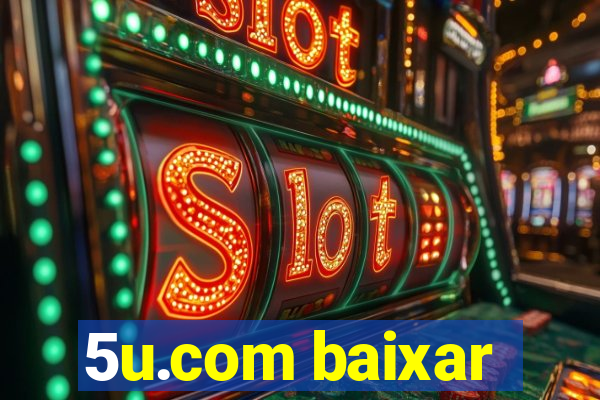 5u.com baixar