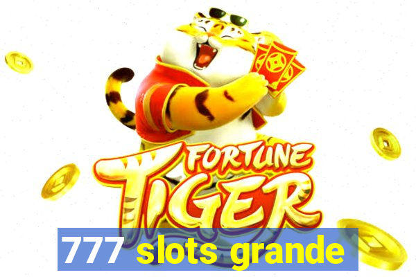 777 slots grande