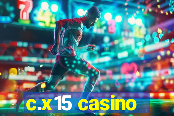 c.x15 casino