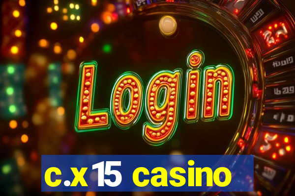 c.x15 casino