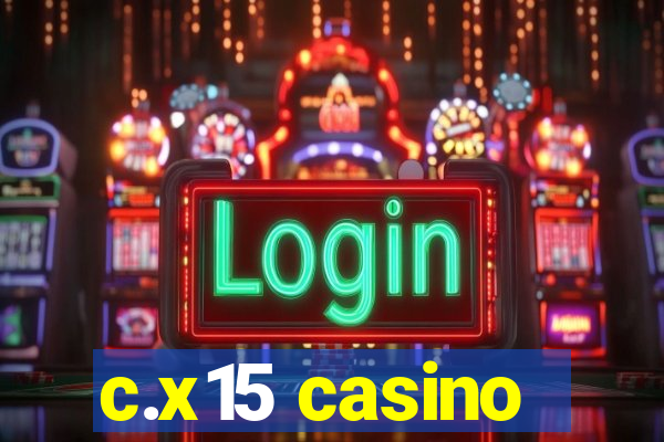 c.x15 casino