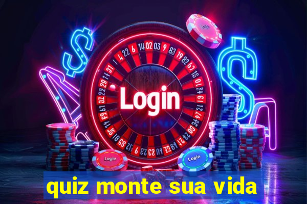 quiz monte sua vida