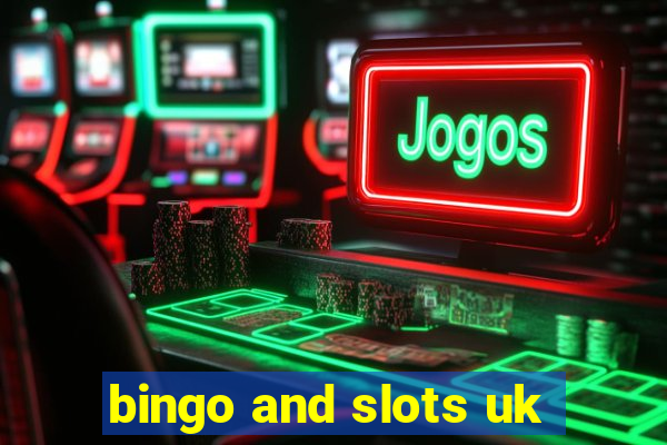 bingo and slots uk