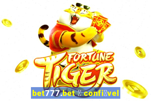 bet777.bet 茅 confi谩vel