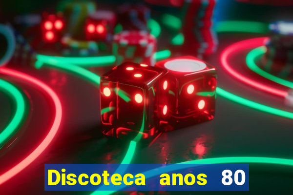 Discoteca anos 80 internacional sua musica