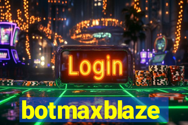 botmaxblaze