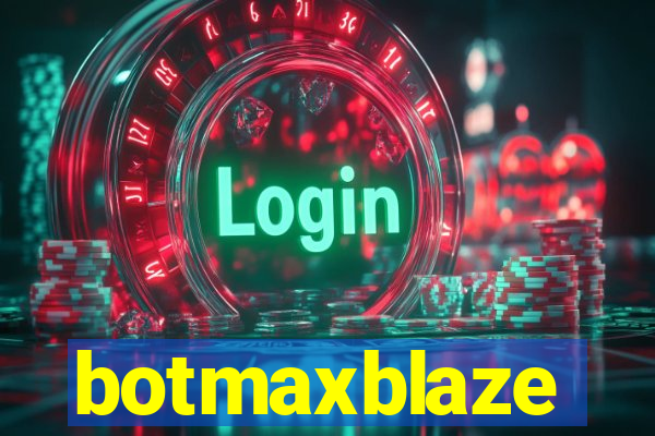 botmaxblaze