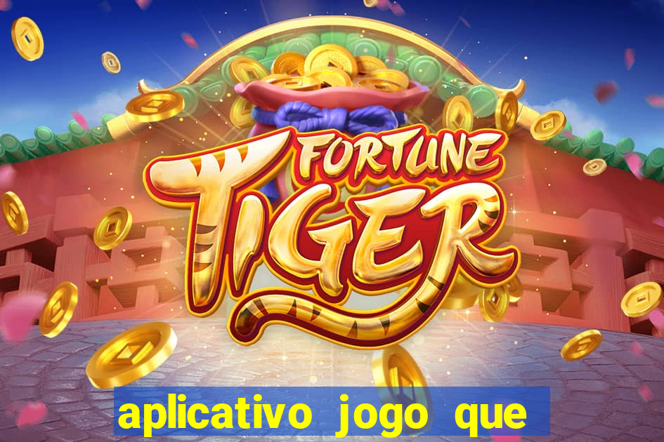 aplicativo jogo que ganha dinheiro de verdade