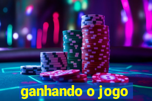 ganhando o jogo