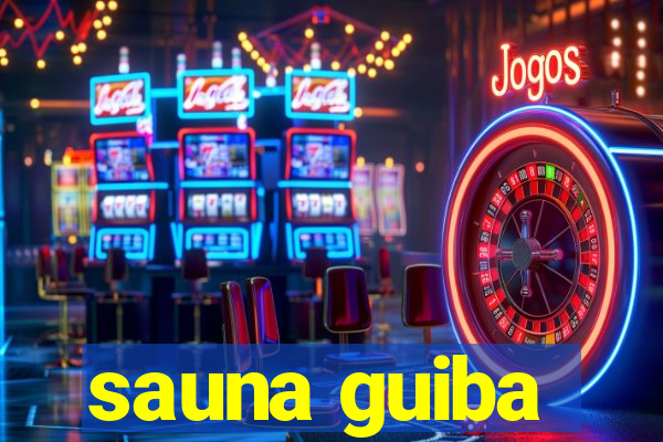 sauna guiba