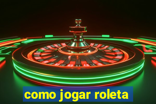 como jogar roleta