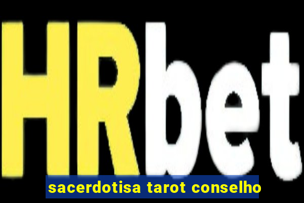 sacerdotisa tarot conselho