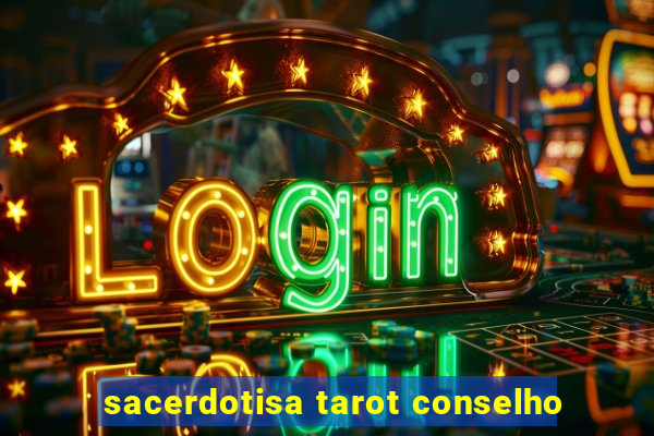 sacerdotisa tarot conselho